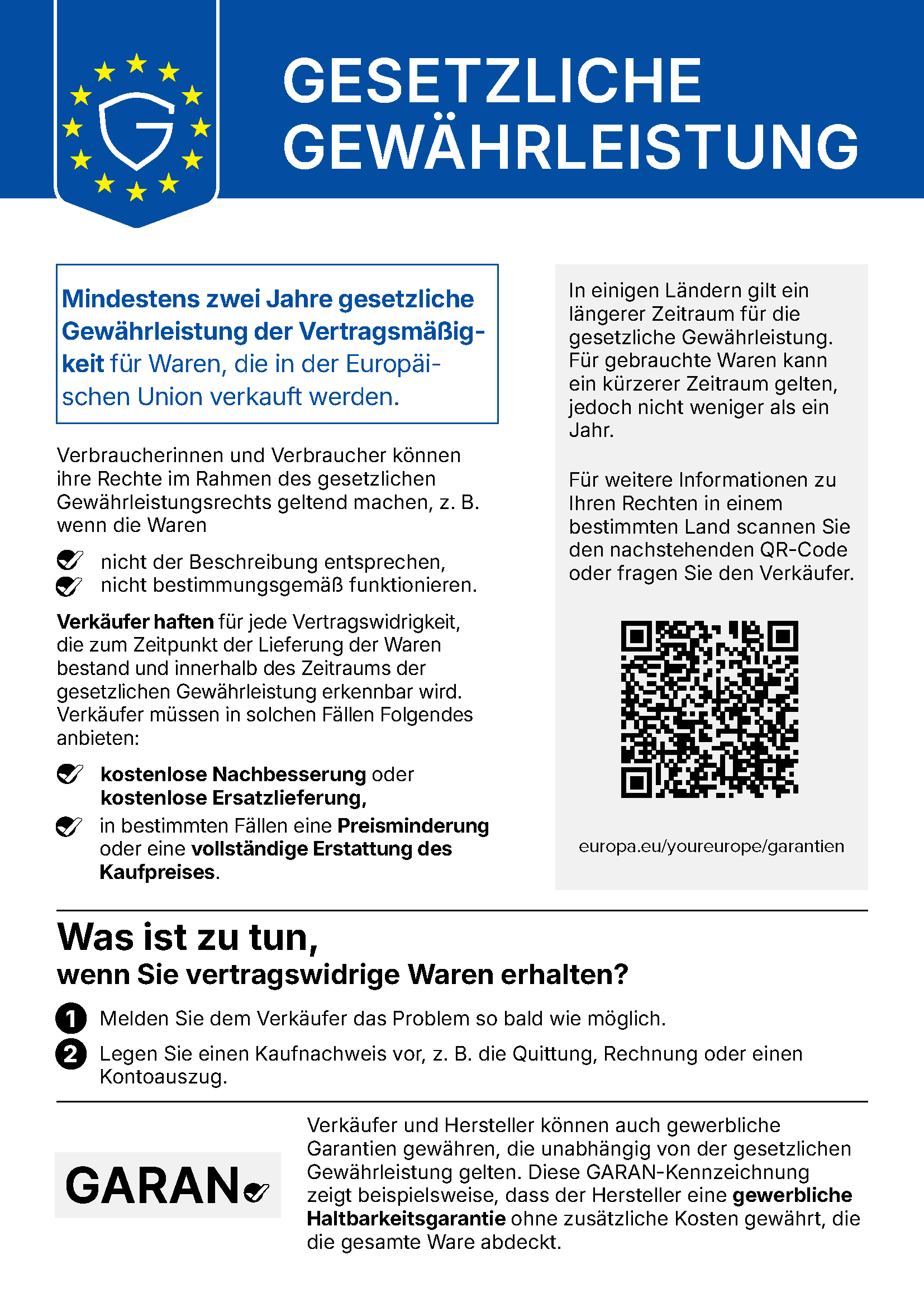 Harmonisierte EU-Mitteilung über das gesetzliche Gewährleistungsrecht: Für Waren, die in der Europäischen Union verkauft werden, gilt eine gesetzliche Gewährleistung von mindestens zwei Jahren. Entspricht die Ware nicht der Beschreibung oder funktioniert sie nicht bestimmungsgemäß, haften Verkäufer und müssen kostenlose Nachbesserung oder Ersatzlieferung anbieten, in bestimmten Fällen eine Preisminderung oder die vollständige Erstattung des Kaufpreises. Melden Sie das Problem dem Verkäufer so bald wie möglich und legen Sie einen Kaufnachweis vor. In einigen Ländern gilt ein längerer Zeitraum, bei gebrauchter Ware kann er kürzer sein, jedoch nicht weniger als ein Jahr. Weitere Informationen: europa.eu/youreurope/garantien